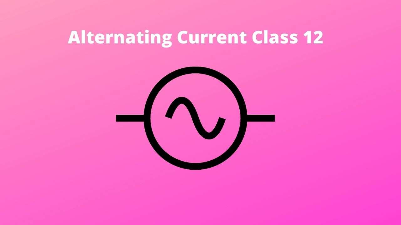 alternating current class 12