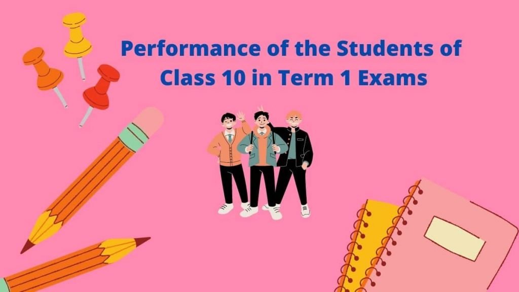 Performance of the Students of Class 10 in Term 1 Exams