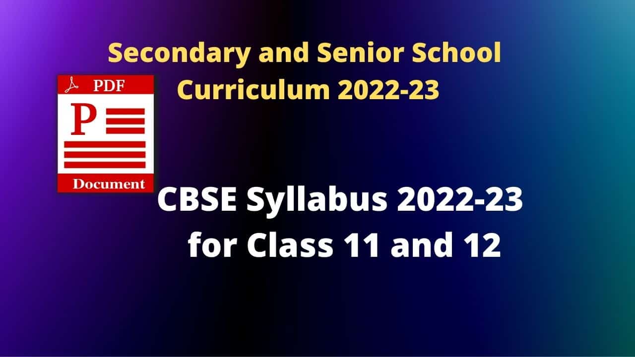 CBSE Syllabus 2022-23 for Class 11 and 12