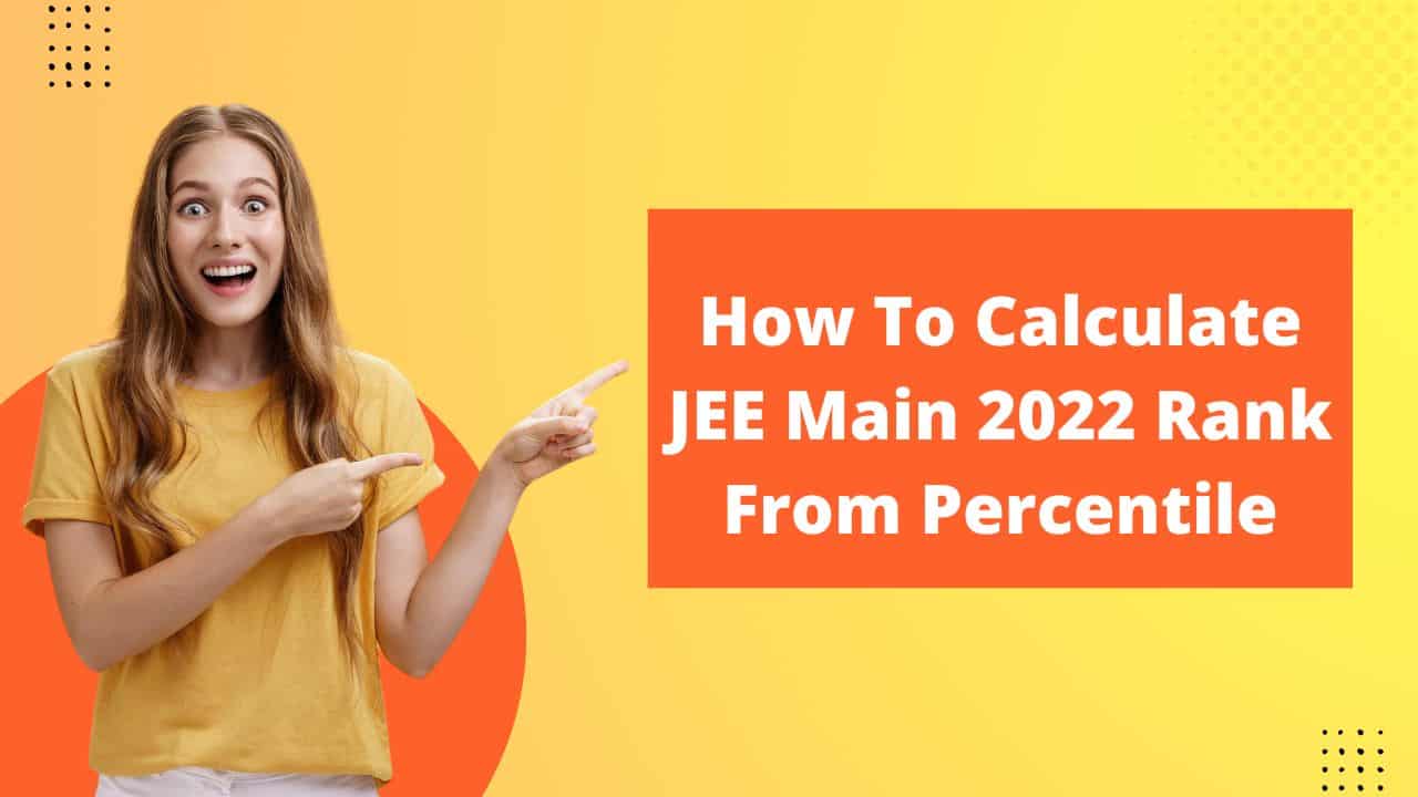 How To Calculate JEE Main Rank From Percentile 2022
