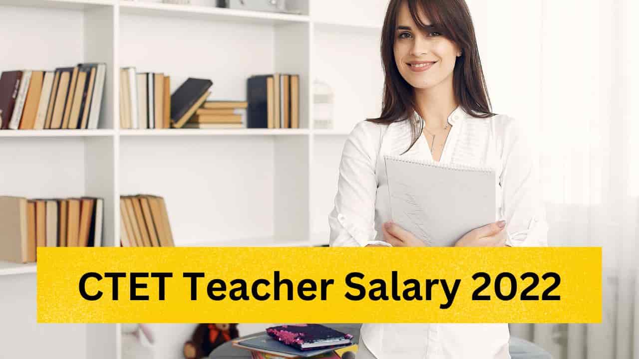 CTET Teacher Salary 2022