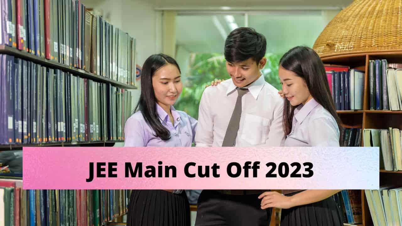 JEE Main Cut Off 2023