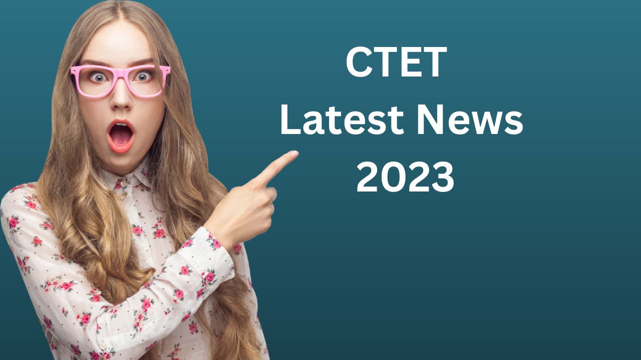CTET Latest News 2023