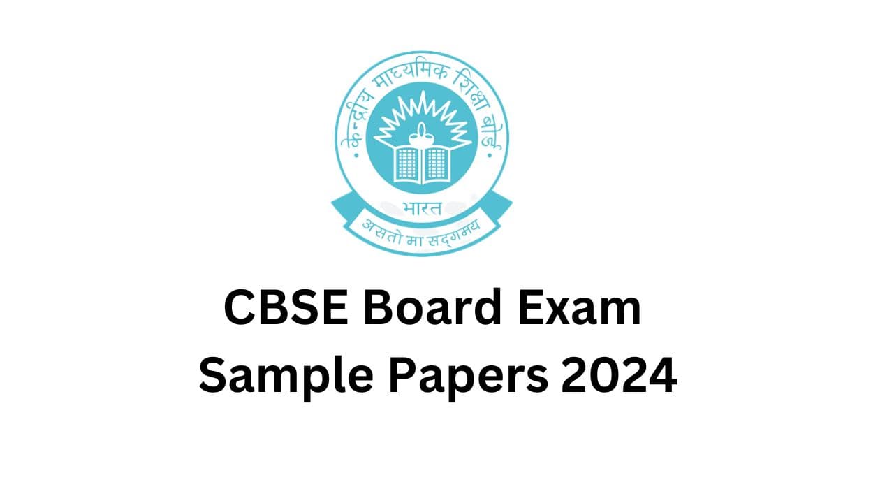 CBSE Board Exam Sample Papers 2024