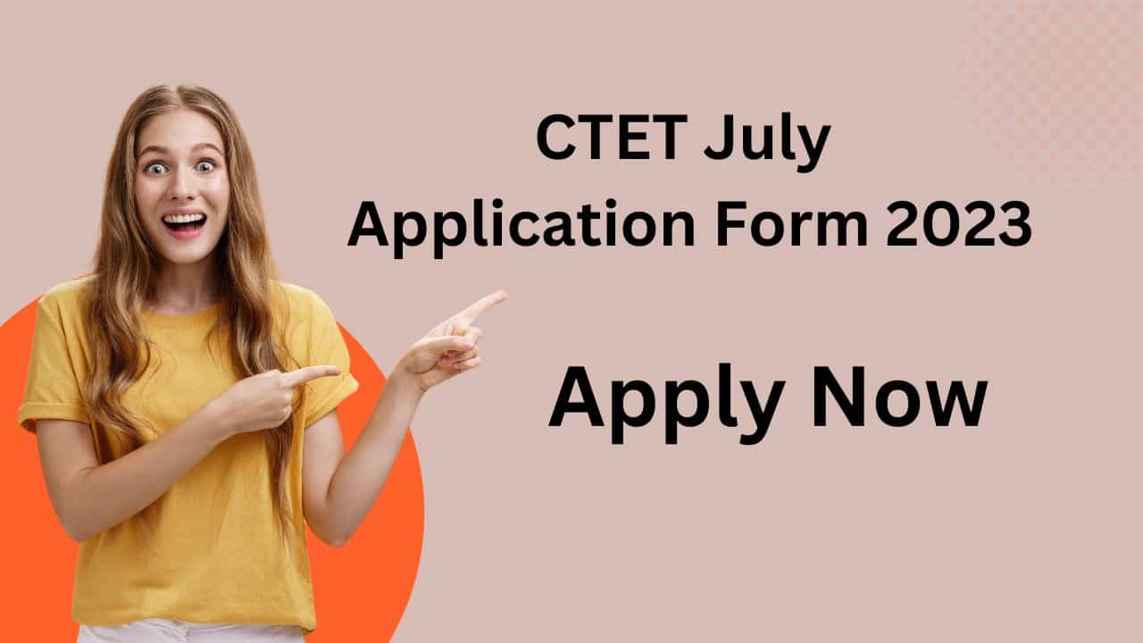 CTET July Application Form 2023