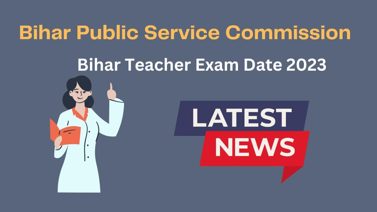 BPSC Bihar Teacher Exam Date 2023