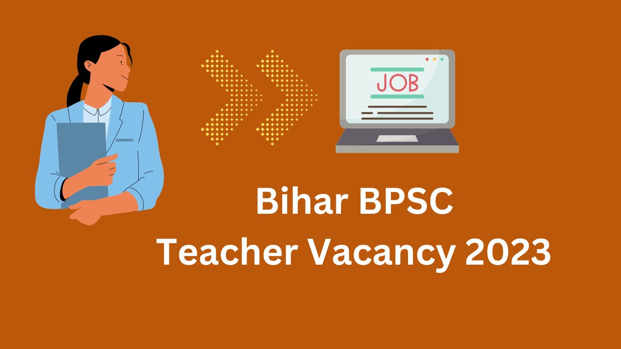 Bihar BPSC Teacher Vacancy 2023 Official Notification OUT (170461