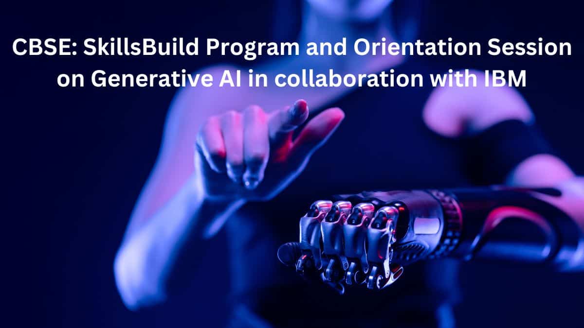 CBSE: SkillsBuild Program and Orientation Session on Generative AI in collaboration with IBM