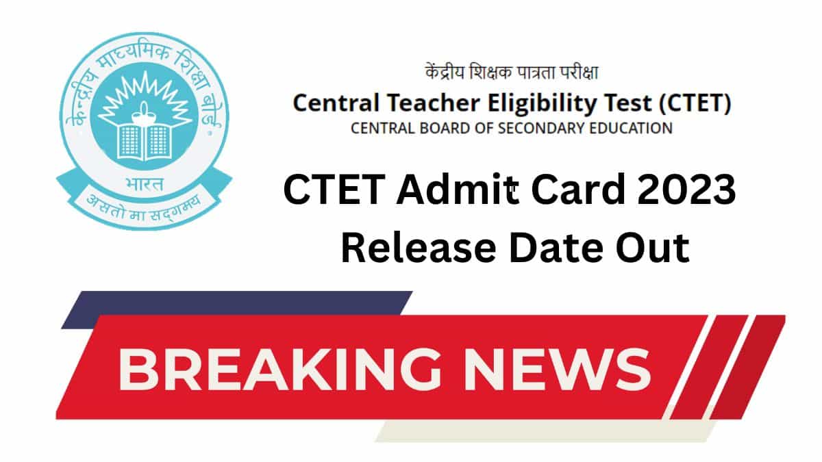 CTET Admit Card 2023 Release Date Out