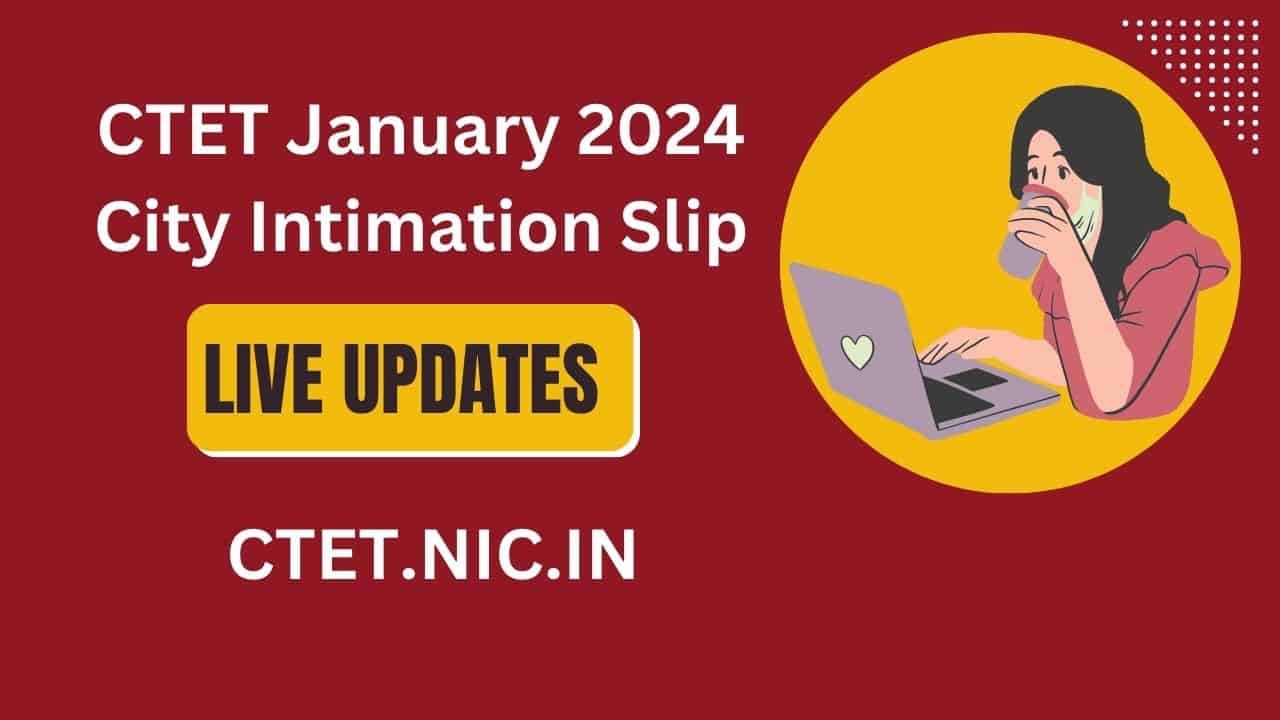 CTET January 2024 City Intimation Slip