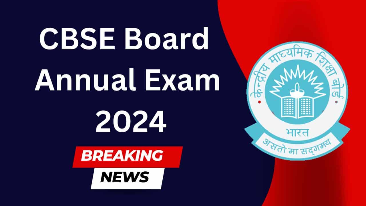 CBSE Board Annual Exam 2024 Update