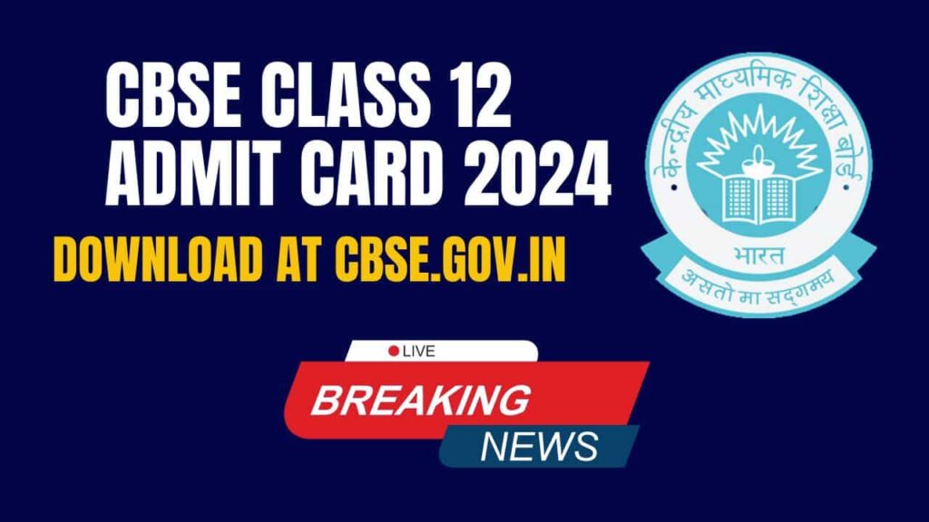 CBSE Class 12 Admit Card 2024 Download at cbse.gov.in