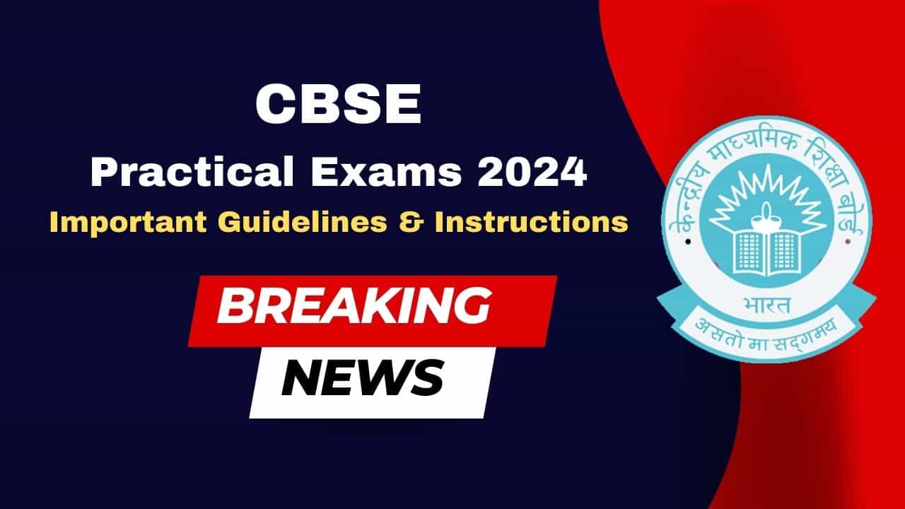 CBSE Practical Exams 2024 Important Guidelines and Instructions