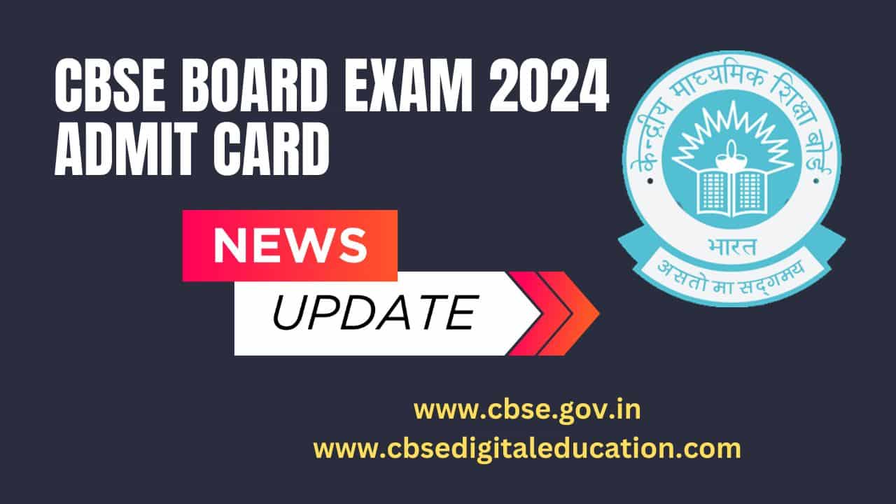 CBSE Board Exam 2024 Admit Cards To Be Out Soon at cbse.gov.in