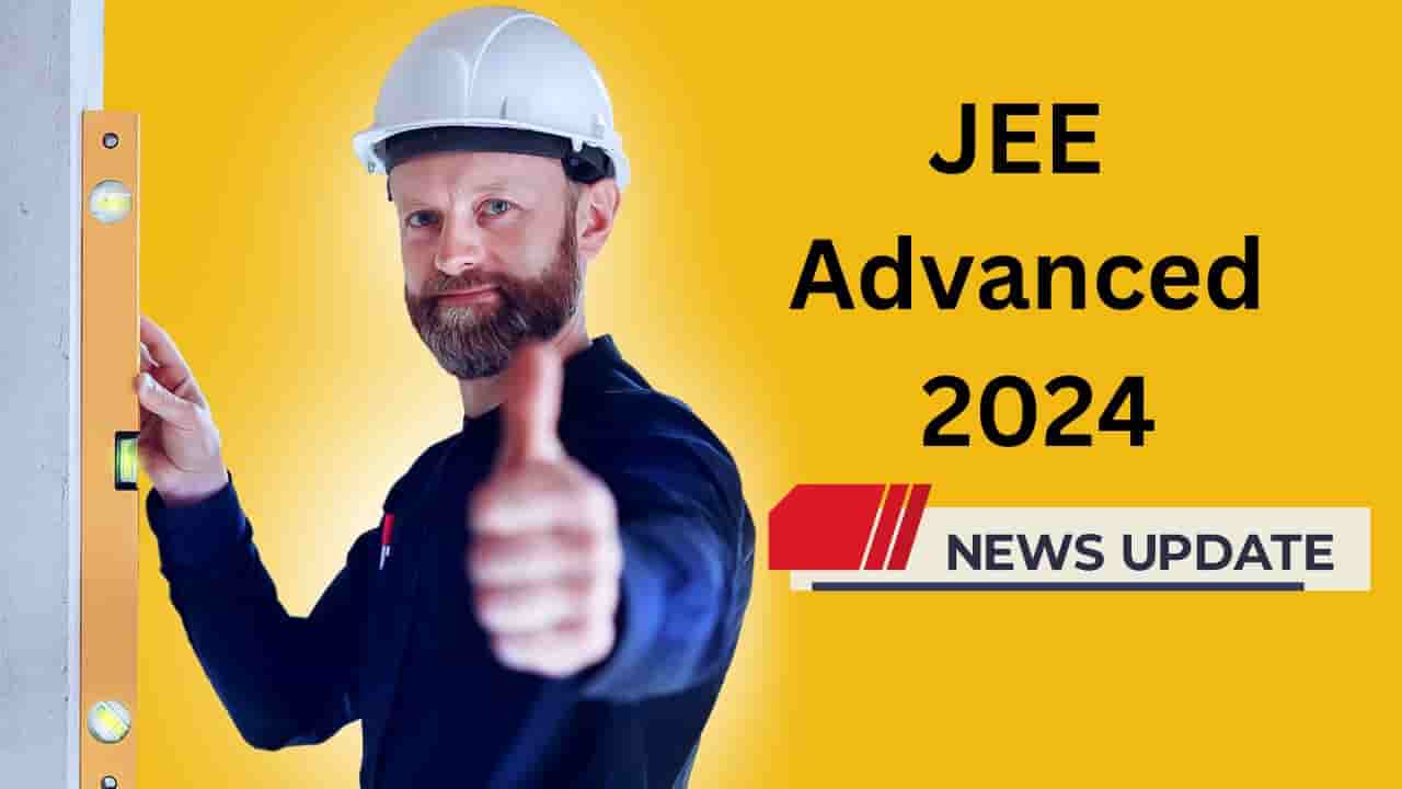 JEE Advanced 2024 Latest Updates