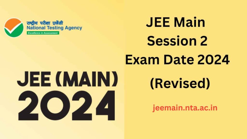 JEE Main Session 2 Exam Date 2024 (Revised) Check Here