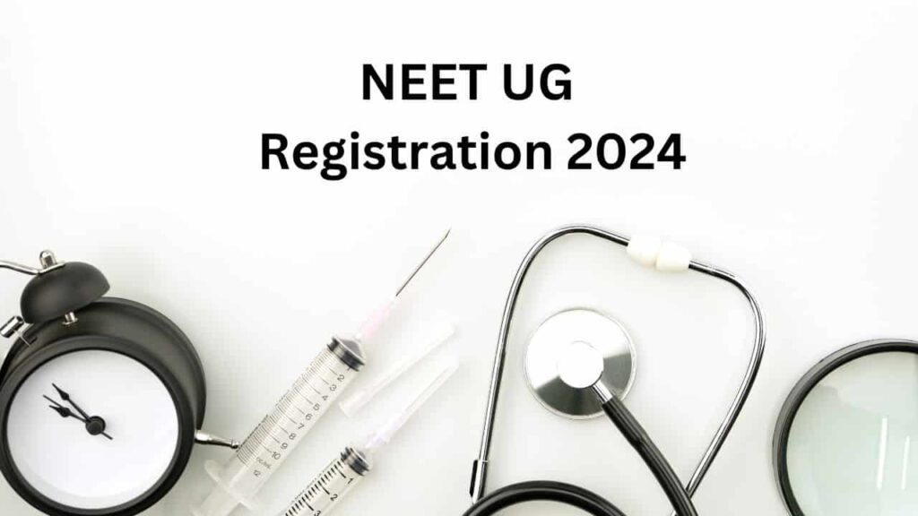 NEET UG Registration 2024 Details Check Here