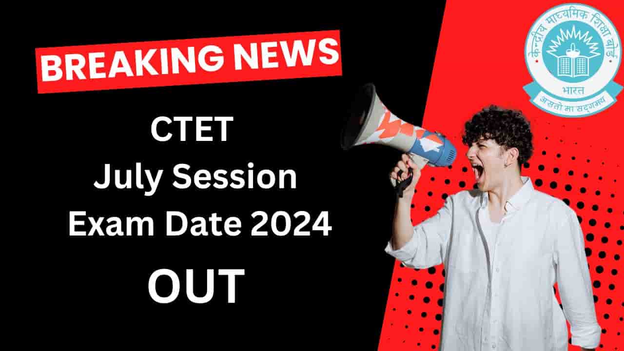 CTET July Session Exam Date 2024