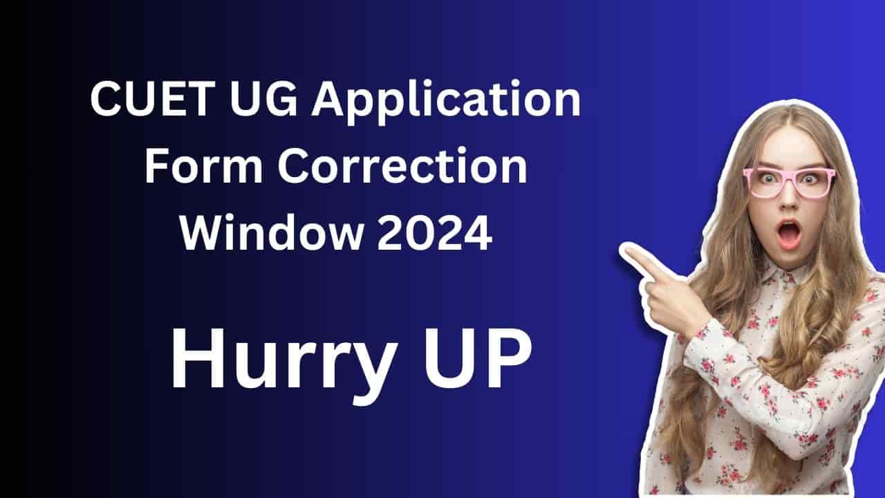 CUET UG Application Form Correction Window 2024