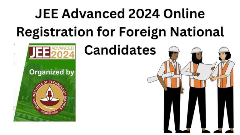 JEE Advanced 2024 Online Registration for Foreign National Candidates