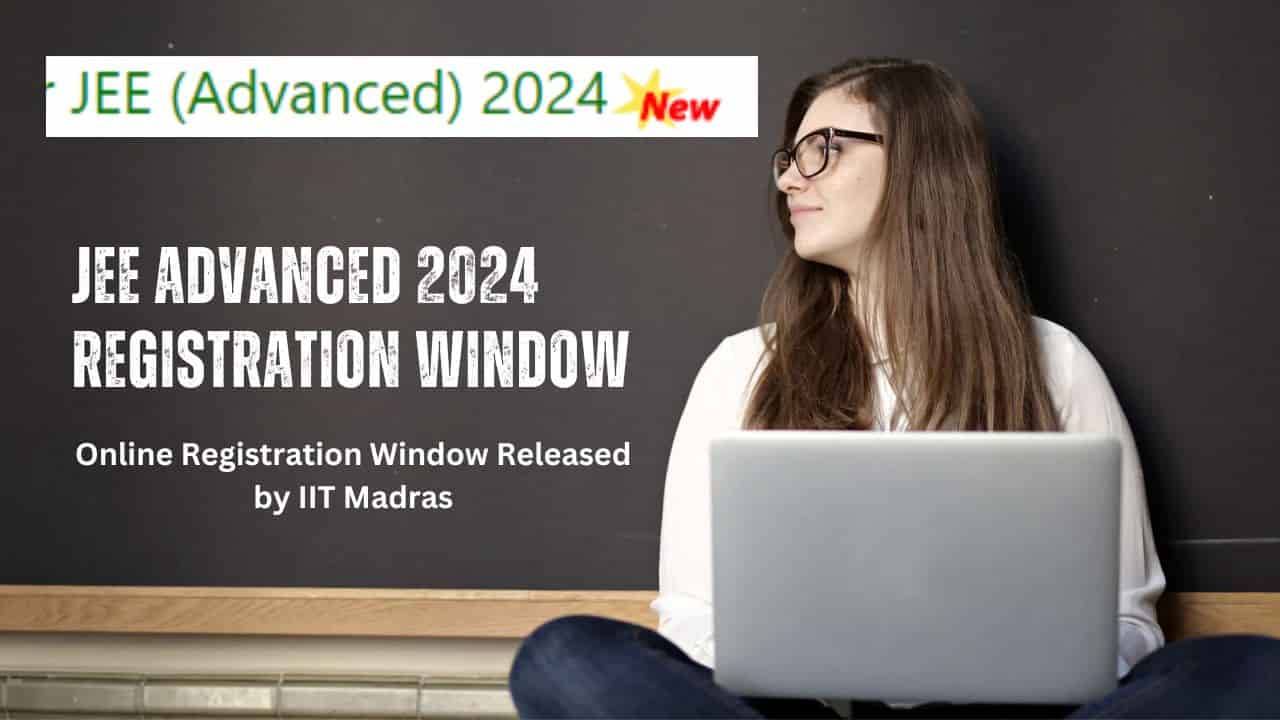 JEE Advanced 2024 registration window