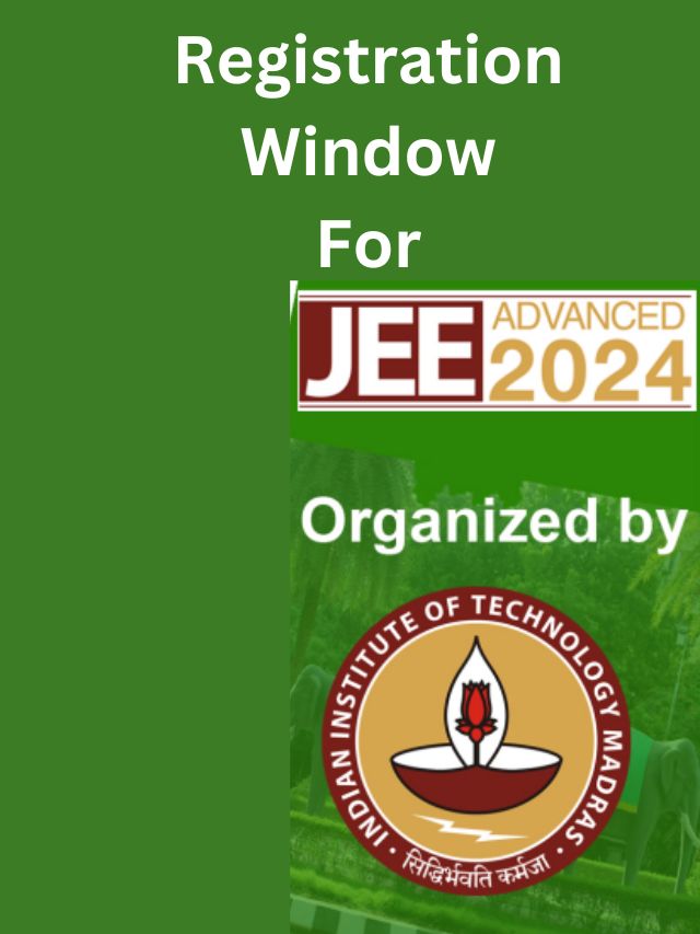 JEE Advanced Registration Window 2024
