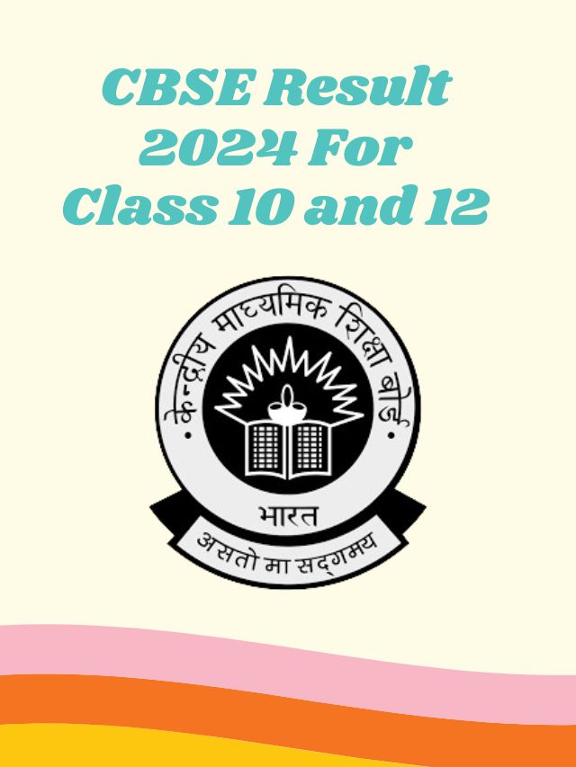 CBSE Result 2024 For Class 10 and 12